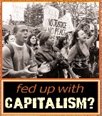 Fed up with capitalism?